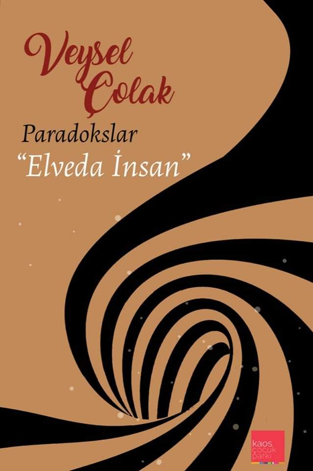 Veysel Çolak, Paradokslar  / Elveda İnsan; Çıktı!
