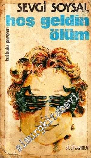 Sevgi Soysal: HOŞ GELDİN ÖLÜM,